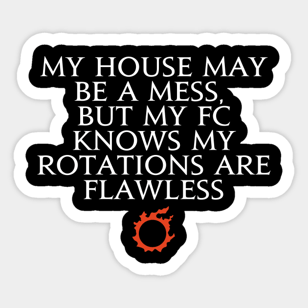 My house may be a mess, but my FC knows my rotations are flawless Sticker by Asiadesign